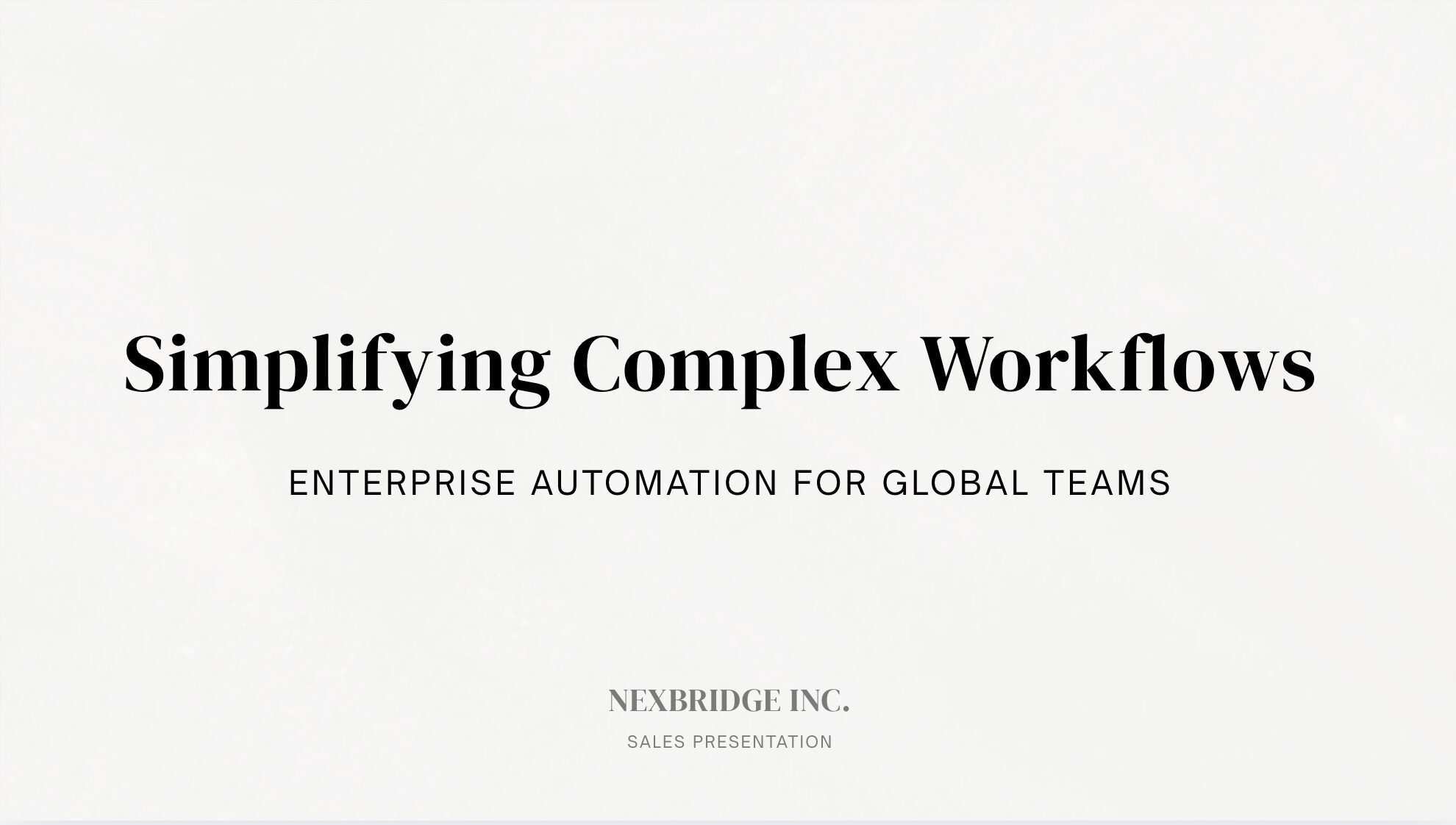 Simplifying Complex Workflows Enterprise Automation for Global Teams Nexbridge Inc.